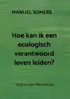 HOE KAN IK EEN ECOLOGISCH VERANTWOORD LEVEN LEIDEN?