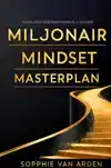 MILJONAIR MINDSET MASTERPLAN: BOUW JOUW WEG NAAR FINANCIELE
