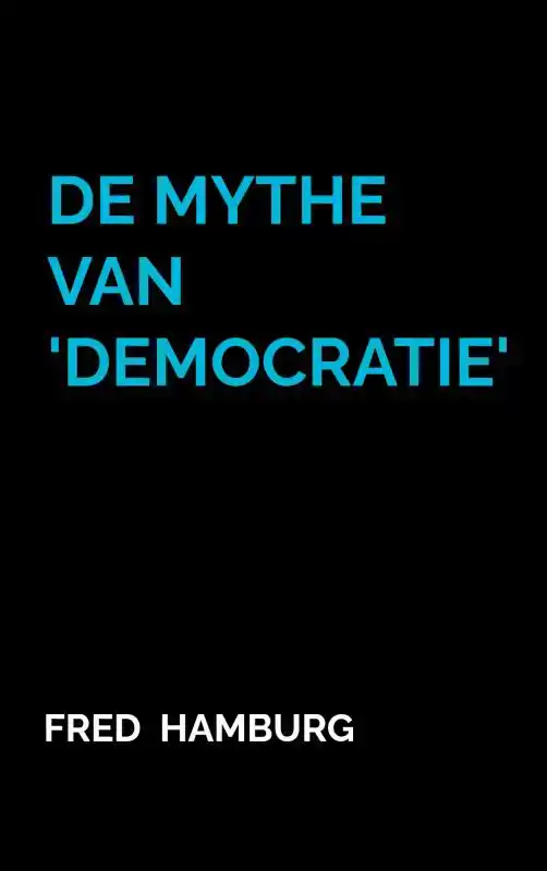 DE MYTHE VAN 'DEMOCRATIE'