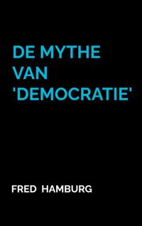 DE MYTHE VAN 'DEMOCRATIE'