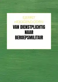 VAN DIENSTPLICHTIG NAAR BEROEPSMILITAIR