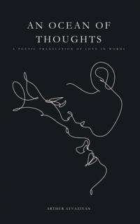 AN OCEAN OF THOUGHTS: A POETIC TRANSLATION OF LOVE IN WORDS