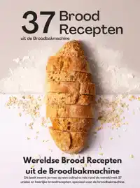 WERELDSE BROOD RECEPTEN UIT DE BROODBAKMACHINE