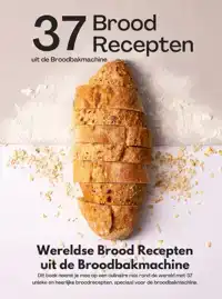 WERELDSE BROOD RECEPTEN UIT DE BROODBAKMACHINE