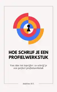 HOE SCHRIJF JE EEN PROFIELWERKSTUK