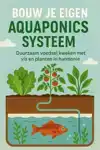 BOUW JE EIGEN AQUAPONICS SYSTEEM