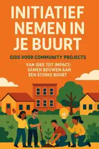 INITIATIEF NEMEN IN JE BUURT: GIDS VOOR COMMUNITY PROJECTS