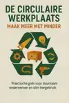 DE CIRCULAIRE WERKPLAATS: MAAK MEER MET MINDER