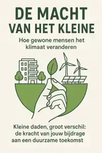 DE MACHT VAN HET KLEINE: HOE GEWONE MENSEN HET KLIMAAT VERAN