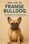 ALLES OVER DE FRANSE BULLDOG