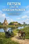 FIETSEN LANGS DE VERGETEN PLEKKEN