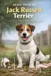 ALLES OVER DE JACK RUSSELL TERRIER