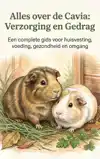 ALLES OVER DE CAVIA: VERZORGING EN GEDRAG