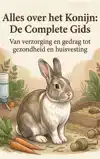 ALLES OVER HET KONIJN: DE COMPLETE GIDS