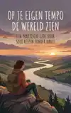 OP JE EIGEN TEMPO DE WERELD ZIEN
