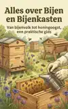 ALLES OVER BIJEN EN BIJENKASTEN