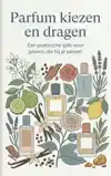 PARFUM KIEZEN EN DRAGEN