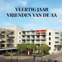 VEERTIG JAAR VRIENDEN VAN DE AA