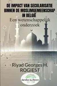 DE IMPACT VAN SECULARISATIE BINNEN DE MOSLIMGEMEENSCHAP IN B