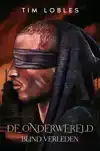 DE ONDERWERELD - BLIND VERLEDEN