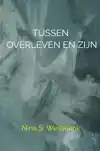 TUSSEN OVERLEVEN EN ZIJN