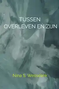 TUSSEN OVERLEVEN EN ZIJN