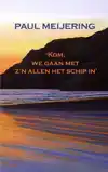 KOM, WE GAAN MET Z'N ALLEN HET SCHIP IN