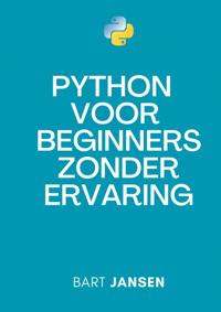 PYTHON PROGRAMMEREN VOOR BEGINNERS ZONDER ERVARING
