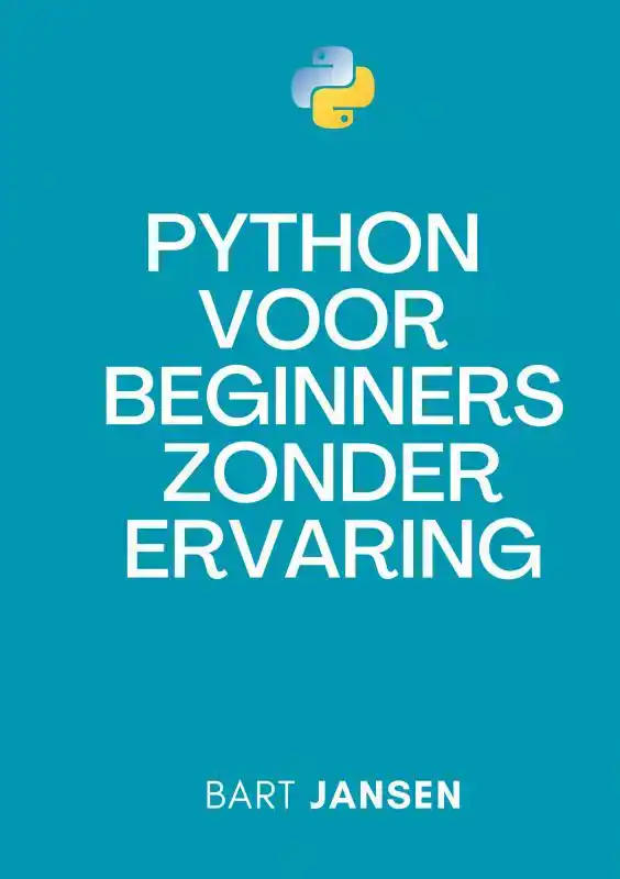PYTHON PROGRAMMEREN VOOR BEGINNERS ZONDER ERVARING