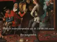 VROLIJKE REDERIJKERSPOEZIE UIT DE 15E EN 16E EEUW