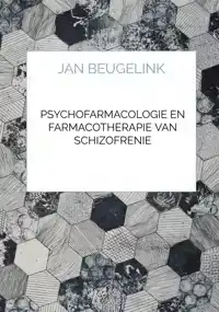 PSYCHOFARMACOLOGIE EN FARMACOTHERAPIE VAN SCHIZOFRENIE