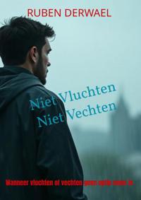 NIET VLUCHTEN. NIET VECHTEN