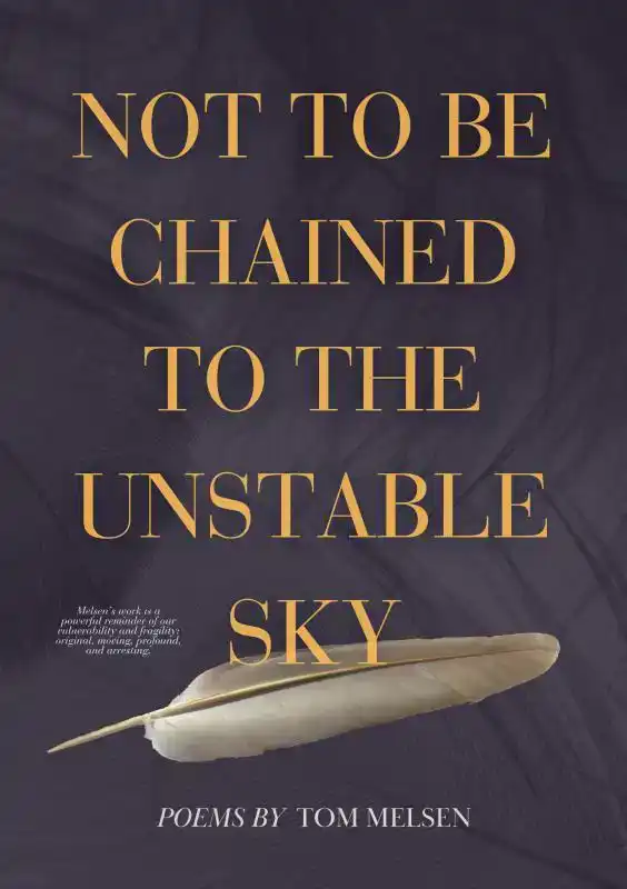 NOT TO BE CHAINED TO THE UNSTABLE SKY