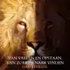 VAN VALLEN EN OPSTAAN, VAN ZOEKEN NAAR VINDEN