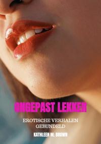 ONGEPAST LEKKER