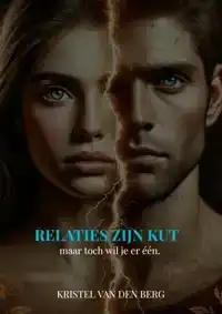 RELATIES ZIJN KUT (MAAR TOCH WIL JE ER EEN)