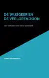 DE WIJSGEER EN DE VERLOREN ZOON