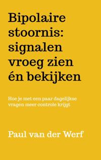 BIPOLAIRE STOORNIS: SIGNALEN VROEG ZIEN EN BEKIJKEN