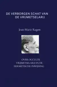DE VERBORGEN SCHAT VAN DE VRIJMETSELARIJ