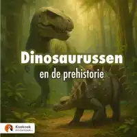 DINOSAURUSSEN & DE PREHISTORIE