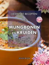 HEERLIJKE RECEPTEN MET MUNGBONEN EN KRUIDEN