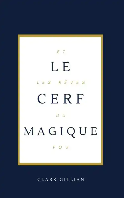 LE CERF MAGIQUE ET LES REVES DU FOU