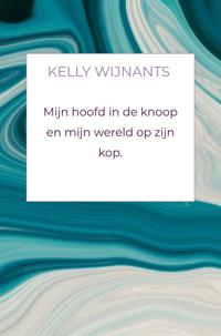MIJN HOOFD IN DE KNOOP EN MIJN WERELD OP ZIJN KOP.