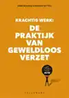 KRACHTIG WERK: DE PRAKTIJK VAN GEWELDLOOS VERZET