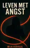 LEVEN MET ANGST