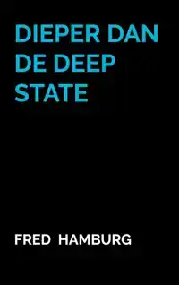 DIEPER DAN DE DEEP STATE