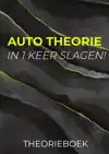 AUTO THEORIE: IN 1 KEER SLAGEN