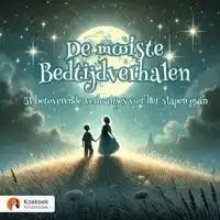 DE MOOISTE BEDTIJDVERHALEN VOOR KINDEREN VANAF 3 JAAR