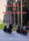 VAKANTIE OP DE BROMSCOOTER
