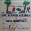OPA, MAKEN WESPEN OOK HONING?